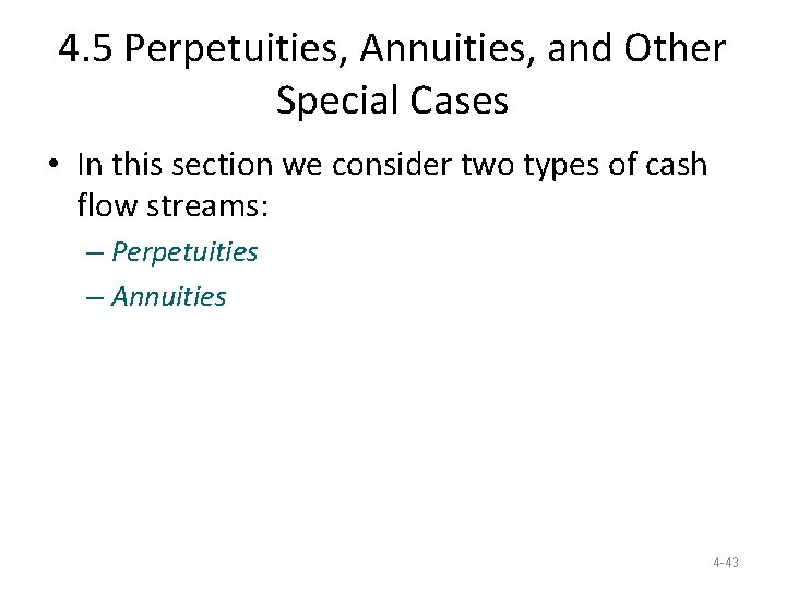 4. 5 Perpetuities, Annuities, and Other Special Cases • In this section we consider 4. 5 Perpetuities, Annuities, and Other Special Cases • In this section we consider