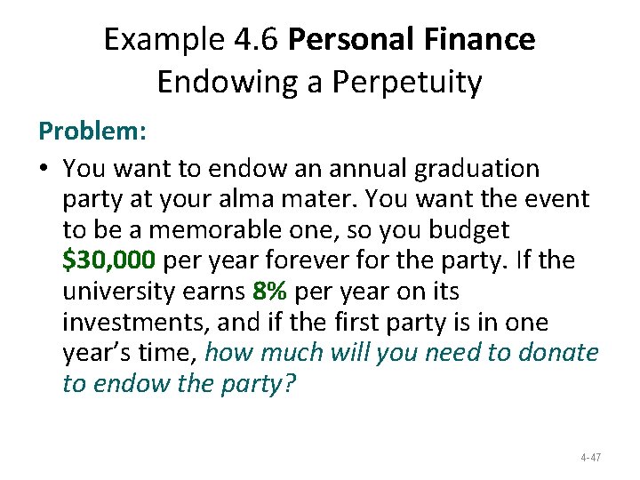 Example 4. 6 Personal Finance Endowing a Perpetuity Problem: • You want to endow Example 4. 6 Personal Finance Endowing a Perpetuity Problem: • You want to endow