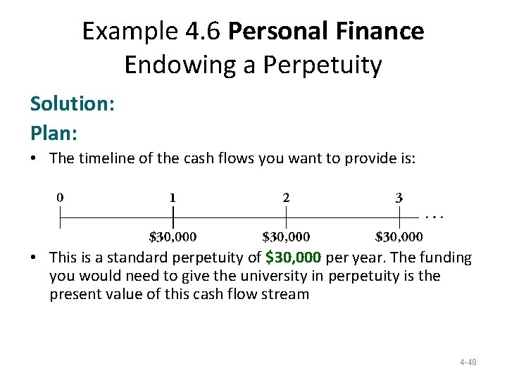 Example 4. 6 Personal Finance Endowing a Perpetuity Solution: Plan: • The timeline of Example 4. 6 Personal Finance Endowing a Perpetuity Solution: Plan: • The timeline of