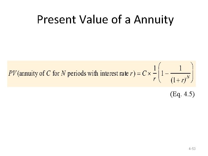 Present Value of a Annuity (Eq. 4. 5) 4 -53 Present Value of a Annuity (Eq. 4. 5) 4 -53