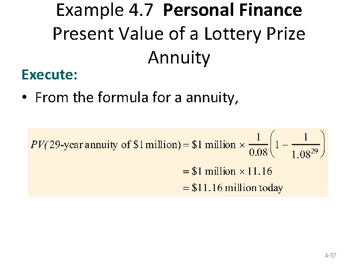 Example 4. 7 Personal Finance Present Value of a Lottery Prize Annuity Execute: • Example 4. 7 Personal Finance Present Value of a Lottery Prize Annuity Execute: •