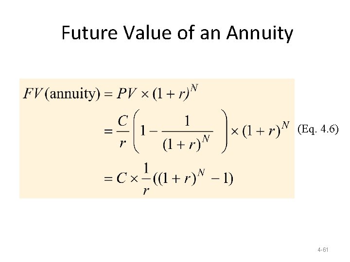 Future Value of an Annuity (Eq. 4. 6) 4 -61 Future Value of an Annuity (Eq. 4. 6) 4 -61
