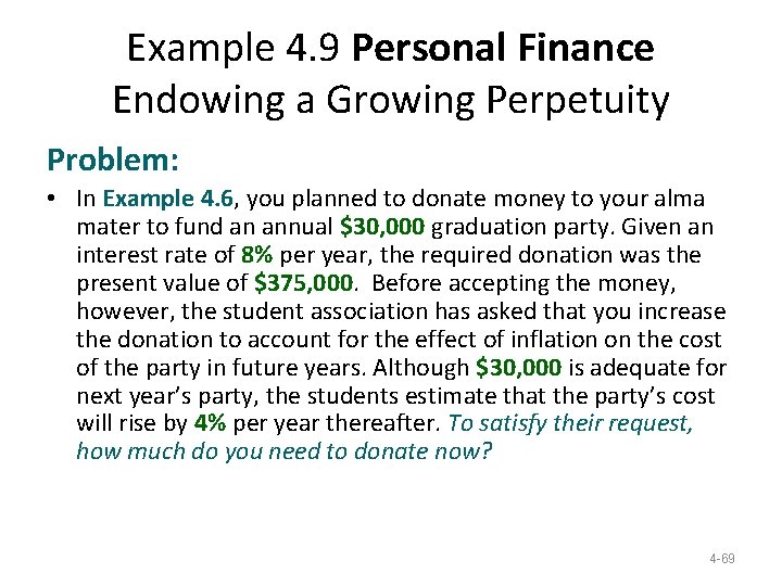 Example 4. 9 Personal Finance Endowing a Growing Perpetuity Problem: • In Example 4. Example 4. 9 Personal Finance Endowing a Growing Perpetuity Problem: • In Example 4.