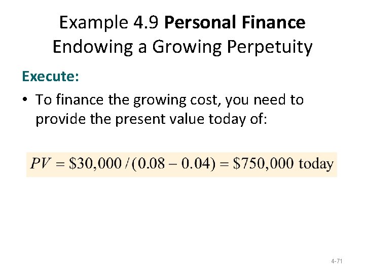Example 4. 9 Personal Finance Endowing a Growing Perpetuity Execute: • To finance the Example 4. 9 Personal Finance Endowing a Growing Perpetuity Execute: • To finance the