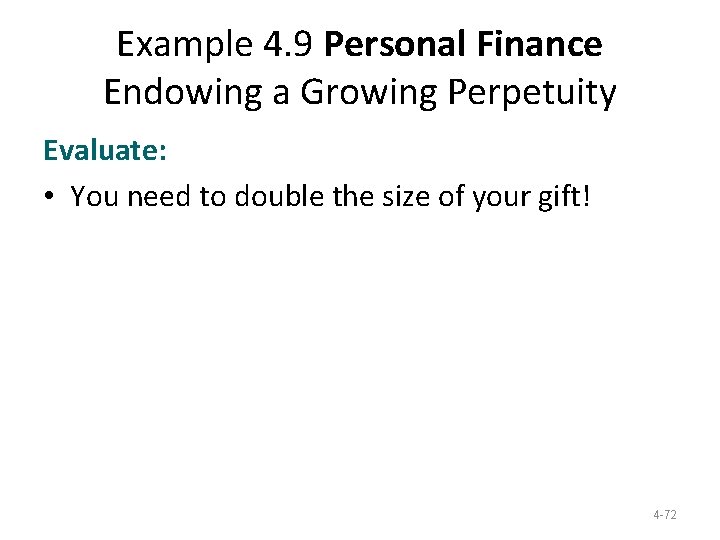Example 4. 9 Personal Finance Endowing a Growing Perpetuity Evaluate: • You need to Example 4. 9 Personal Finance Endowing a Growing Perpetuity Evaluate: • You need to