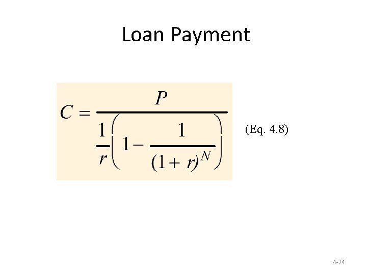 Loan Payment (Eq. 4. 8) 4 -74 Loan Payment (Eq. 4. 8) 4 -74