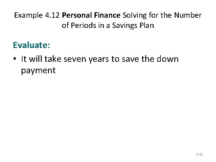 Example 4. 12 Personal Finance Solving for the Number of Periods in a Savings Example 4. 12 Personal Finance Solving for the Number of Periods in a Savings