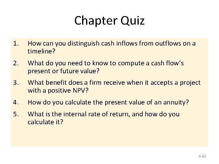 Chapter Quiz 1. How can you distinguish cash inflows from outflows on a timeline? Chapter Quiz 1. How can you distinguish cash inflows from outflows on a timeline?