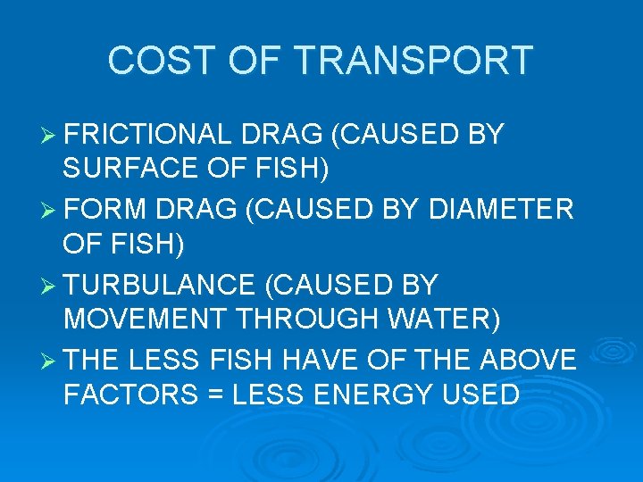 COST OF TRANSPORT Ø FRICTIONAL DRAG (CAUSED BY SURFACE OF FISH) Ø FORM DRAG COST OF TRANSPORT Ø FRICTIONAL DRAG (CAUSED BY SURFACE OF FISH) Ø FORM DRAG