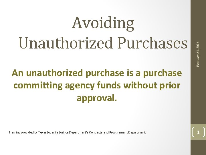 An unauthorized purchase is a purchase committing agency funds without prior approval. Training provided
