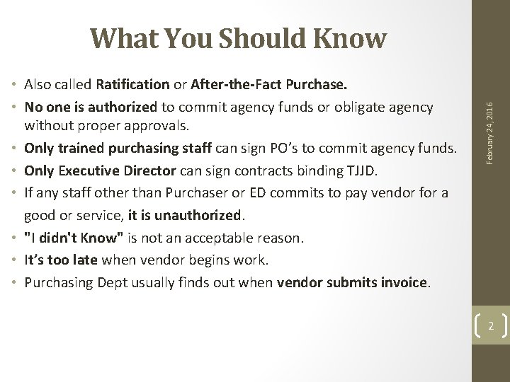  • Also called Ratification or After-the-Fact Purchase. • No one is authorized to