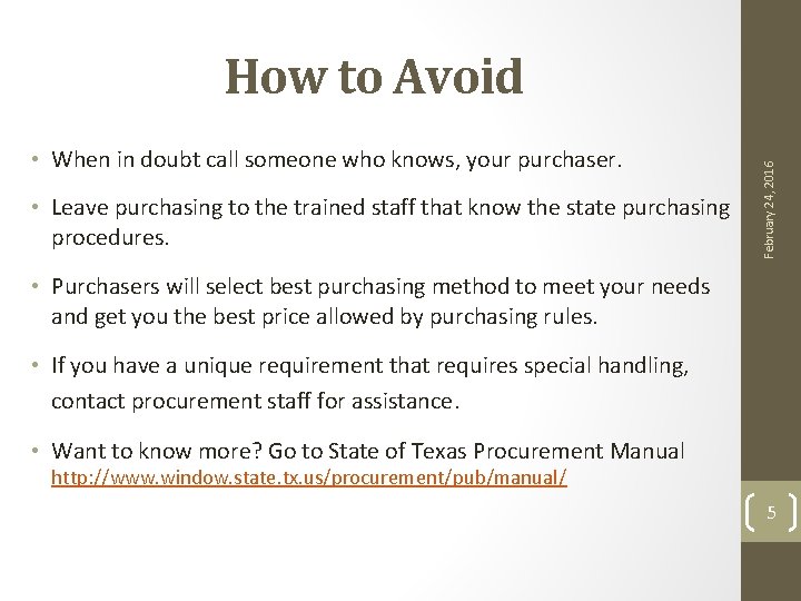  • When in doubt call someone who knows, your purchaser. • Leave purchasing