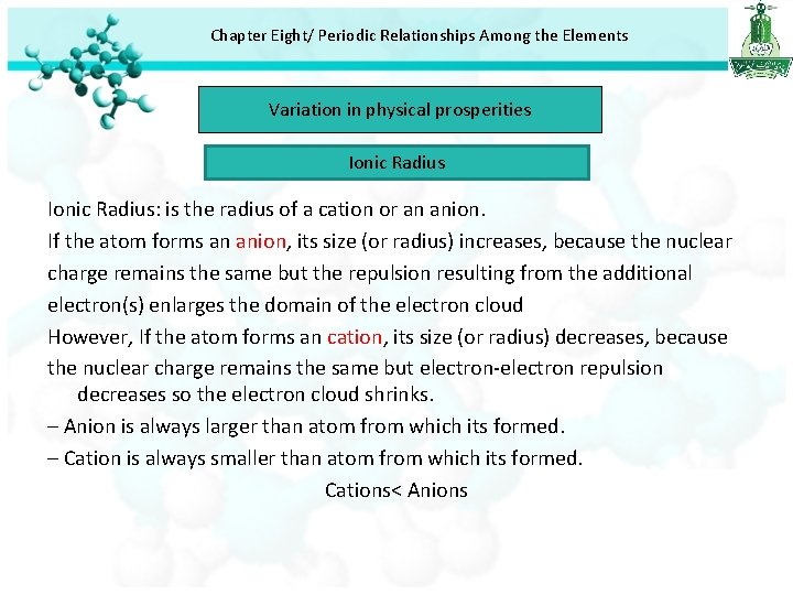 Chapter Eight/ Periodic Relationships Among the Elements Variation in physical prosperities Ionic Radius: is