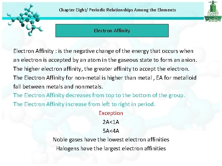 Chapter Eight/ Periodic Relationships Among the Elements Electron Affinity : is the negative change