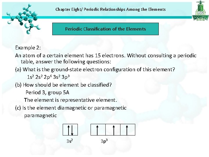 Chapter Eight/ Periodic Relationships Among the Elements Periodic Classification of the Elements Example 2: