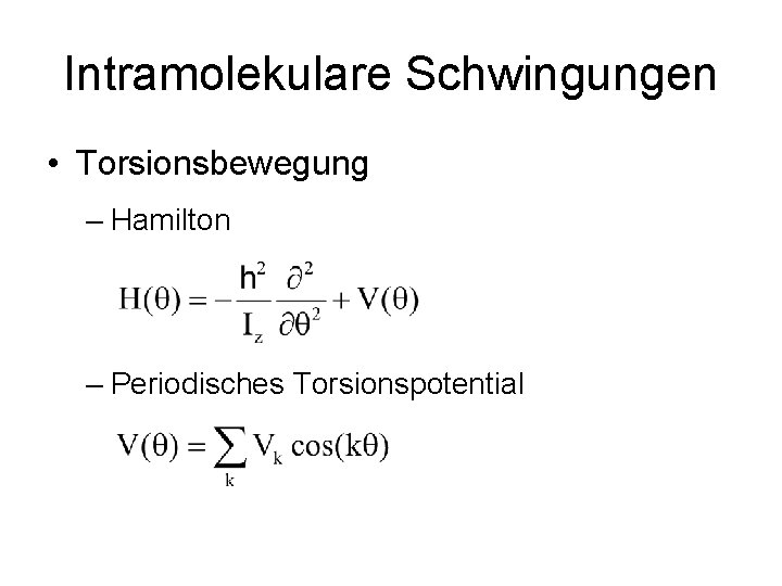 Intramolekulare Schwingungen • Torsionsbewegung – Hamilton – Periodisches Torsionspotential 