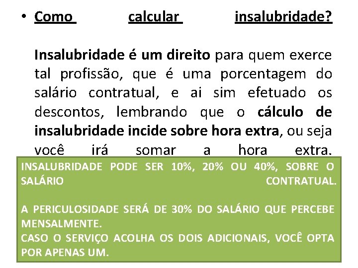  • Como calcular insalubridade? Insalubridade é um direito para quem exerce tal profissão,