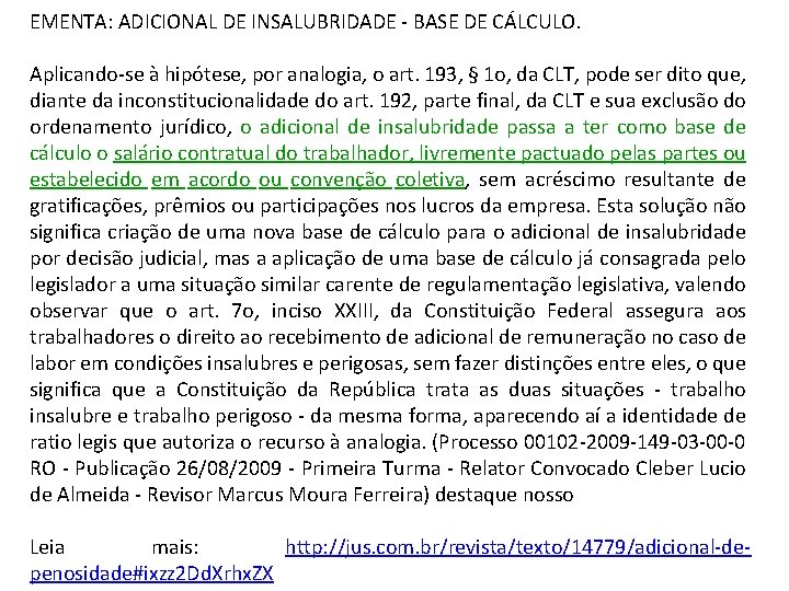 EMENTA: ADICIONAL DE INSALUBRIDADE - BASE DE CÁLCULO. Aplicando-se à hipótese, por analogia, o