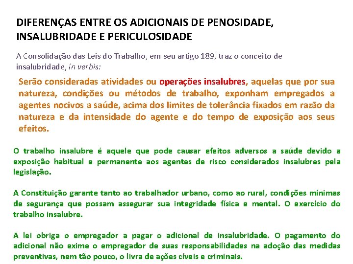 DIFERENÇAS ENTRE OS ADICIONAIS DE PENOSIDADE, INSALUBRIDADE E PERICULOSIDADE A Consolidação das Leis do