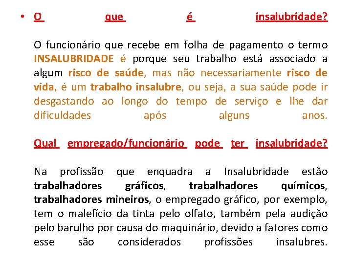  • O que é insalubridade? O funcionário que recebe em folha de pagamento