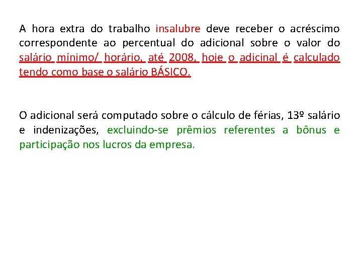 A hora extra do trabalho insalubre deve receber o acréscimo correspondente ao percentual do