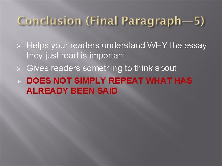  Helps your readers understand WHY the essay they just read is important Gives