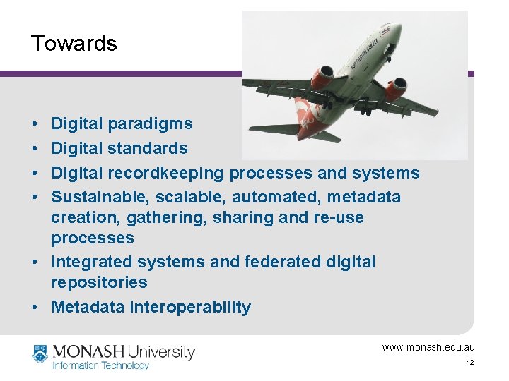 Towards • • Digital paradigms Digital standards Digital recordkeeping processes and systems Sustainable, scalable,