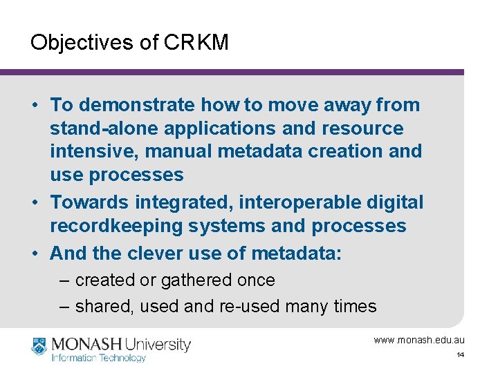 Objectives of CRKM • To demonstrate how to move away from stand-alone applications and