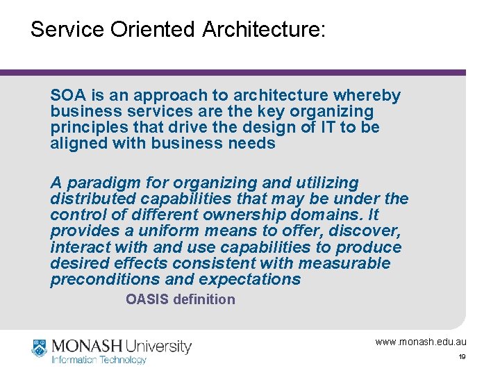 Service Oriented Architecture: SOA is an approach to architecture whereby business services are the