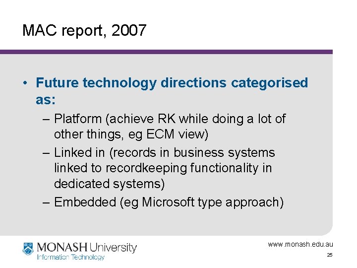 MAC report, 2007 • Future technology directions categorised as: – Platform (achieve RK while