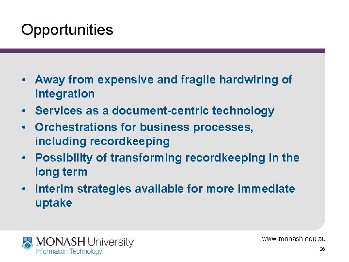 Opportunities • Away from expensive and fragile hardwiring of integration • Services as a