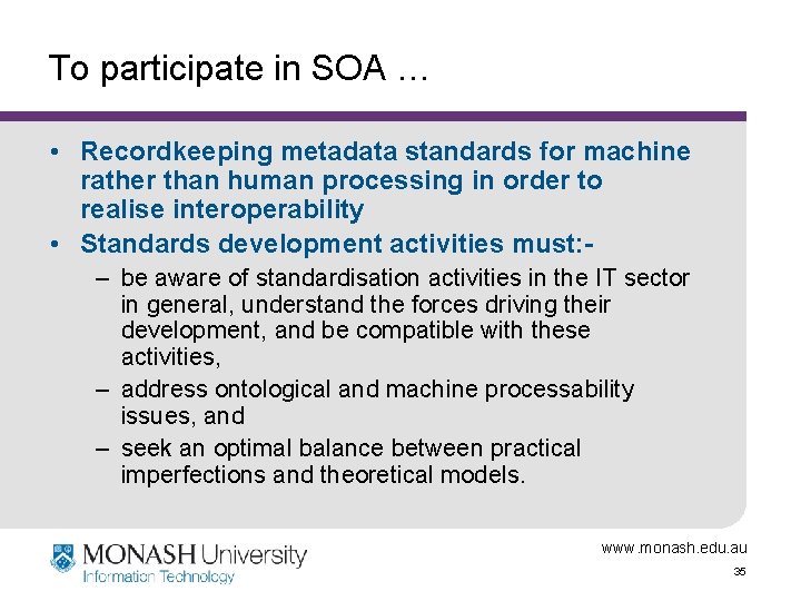 To participate in SOA … • Recordkeeping metadata standards for machine rather than human