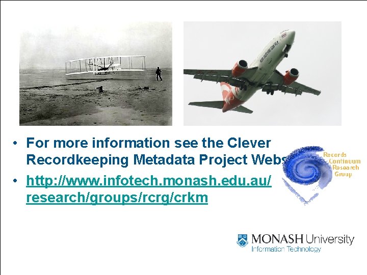  • For more information see the Clever Recordkeeping Metadata Project Website • http: