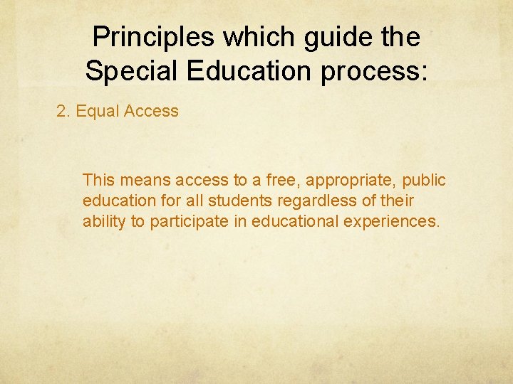 Principles which guide the Special Education process: 2. Equal Access This means access to