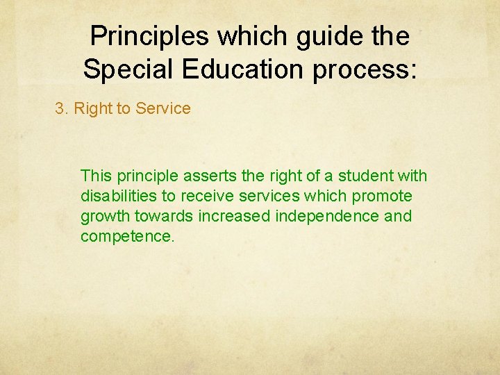 Principles which guide the Special Education process: 3. Right to Service This principle asserts