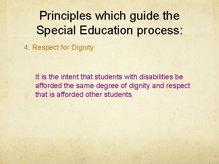 Principles which guide the Special Education process: 4. Respect for Dignity It is the