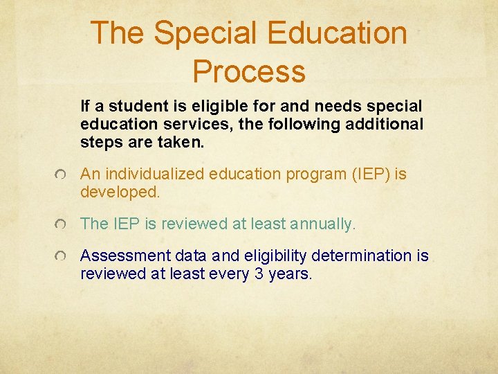 The Special Education Process If a student is eligible for and needs special education