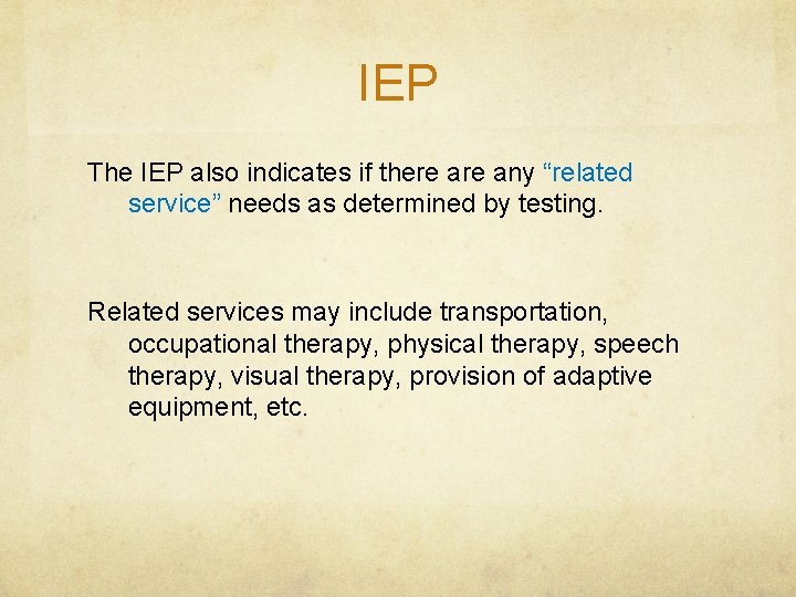 IEP The IEP also indicates if there any “related service” needs as determined by