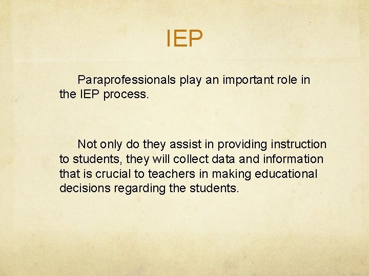 IEP Paraprofessionals play an important role in the IEP process. Not only do they