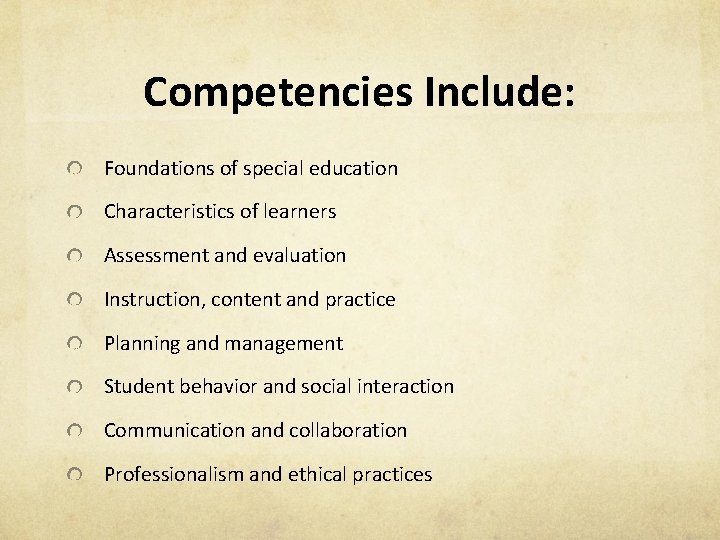 Competencies Include: Foundations of special education Characteristics of learners Assessment and evaluation Instruction, content