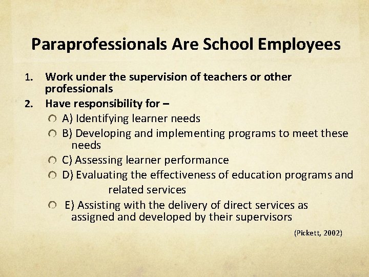 Paraprofessionals Are School Employees Work under the supervision of teachers or other professionals 2.