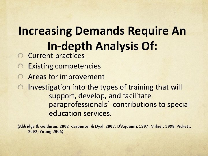 Increasing Demands Require An In-depth Analysis Of: Current practices Existing competencies Areas for improvement