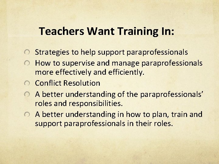 Teachers Want Training In: Strategies to help support paraprofessionals How to supervise and manage