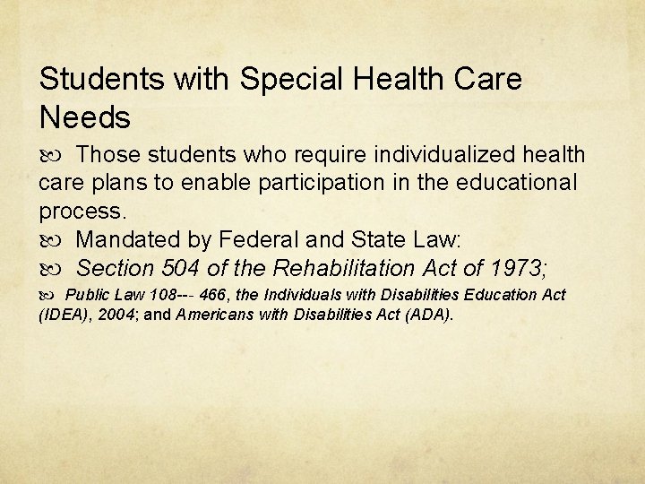 Students with Special Health Care Needs Those students who require individualized health care plans