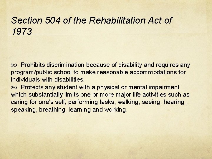 Section 504 of the Rehabilitation Act of 1973 Prohibits discrimination because of disability and