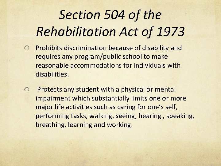 Section 504 of the Rehabilitation Act of 1973 Prohibits discrimination because of disability and