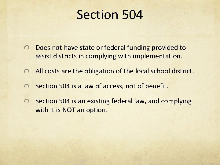 Section 504 Does not have state or federal funding provided to assist districts in