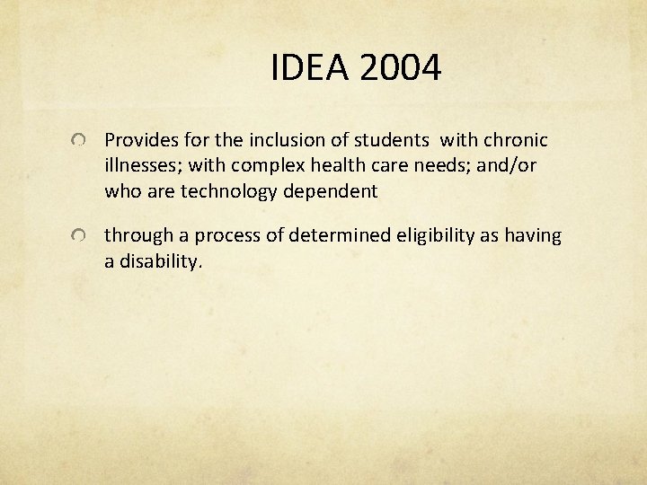IDEA 2004 Provides for the inclusion of students with chronic illnesses; with complex health
