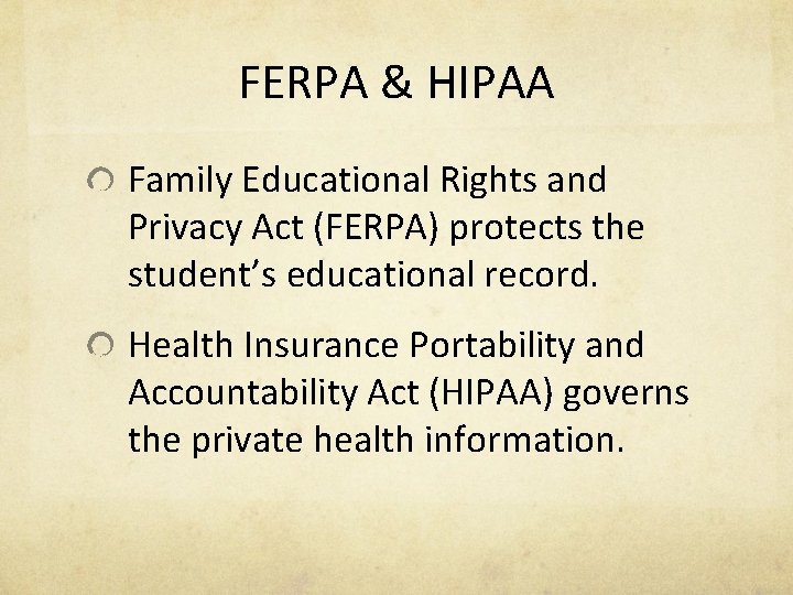 FERPA & HIPAA Family Educational Rights and Privacy Act (FERPA) protects the student’s educational