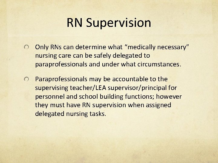 RN Supervision Only RNs can determine what “medically necessary” nursing care can be safely